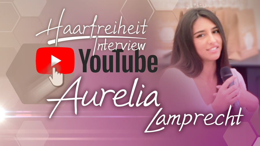 Youtube Link Aurelia Lamprecht Interview dauerhafte Haarentfernung